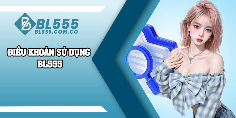 Điều Khoản Sử Dụng BL555