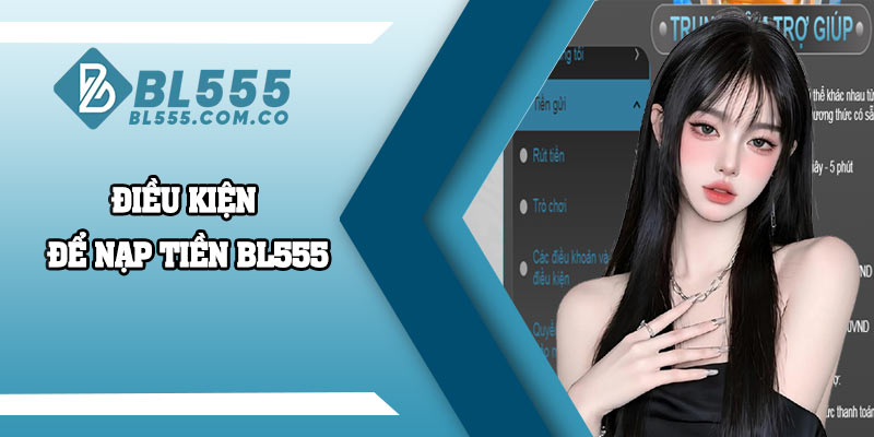 Điều kiện để nạp tiền BL555 thành công
