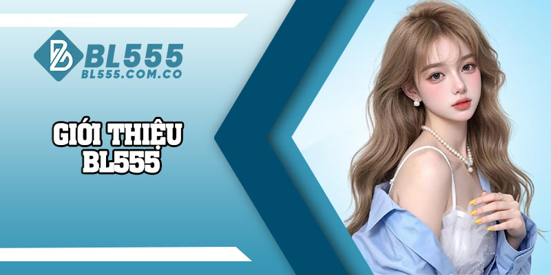 Giới Thiệu Bl555